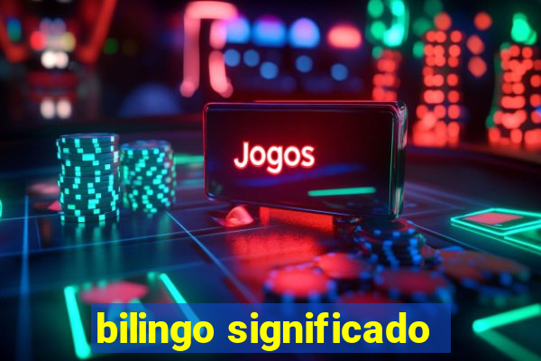 bilingo significado